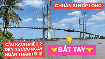 Bà con Miền Tây sắp có thêm cây cầu mới, sắp hợp long Cầu Rạch Miễu 2 kết nối Tiền Giang và Bến Tre