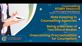 Episode 255 - Note Keeping in Counselling – Ethical Bodies – Overcoming Procrastination