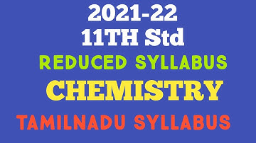 11th Std CHEMISTRY REDUCED SYLLABUS 2021-22 TAMILNADU STATEBOARD SYLLABUS