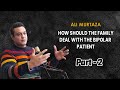 How should the family deal with the bipolar patient  ali murtaza influencer  part 2
