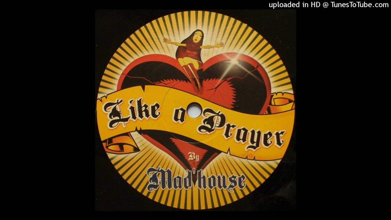 Watch Mad'house – Like A Prayer (House) 2002 Vinyl 12" on YouTube Watch Mad'house – Like A Prayer (House) 2002 Vinyl 12" on YouTube