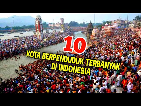 URUTAN 10 KOTA DGN JUMLAH PENDUDUK TERBESAR DI INDONESIA - KOTA BERPENDUDUK TERBANYAK