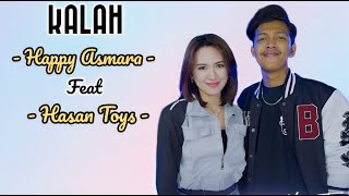 HAPPY ASMARA FEAT HASAN TOYS - KALAH || LIRIK LAGU