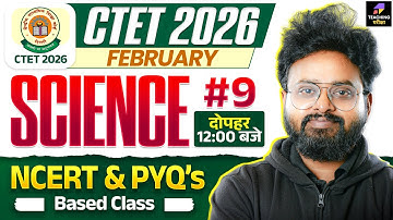 CTET Feb 2026 Science NCERT Based Class | CTET Science Paper 2 PYQs Marathon | CTET Science #9