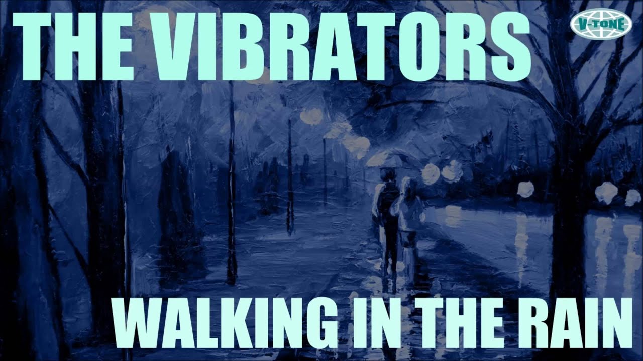The Vibrators - Walkin' In The Rain - YouTube