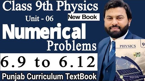 Class 9th Physics Ch 6 Numerical Problems 6.9 to 6.12-Class 9th Physics Numericals-New Book PCTB