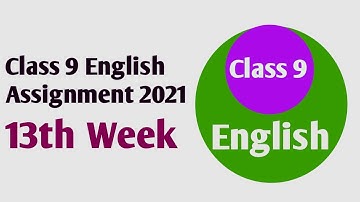 Class 9 English Assignment 2021|13th week english assignment class 9|