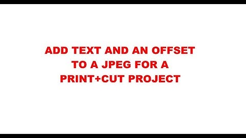 ADDING TEXT AND AN OFFSET TO A JPEG FOR A PRINT+CUT PROJECT IN STARCRAFT CREATE