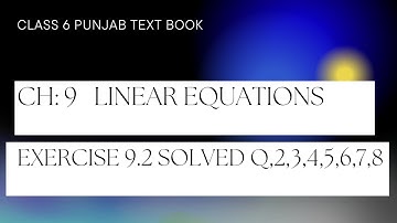 CLASS 6 | CH# 9 LINEAR EQUATIONS|EXERCISE 9.2 SOLVED Q,2,3,4,5,6,7,8 PUNJAB TEXT BOOK