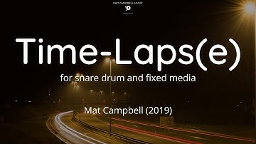 Campbell • Time Laps(e) • for snare drum and fixed media