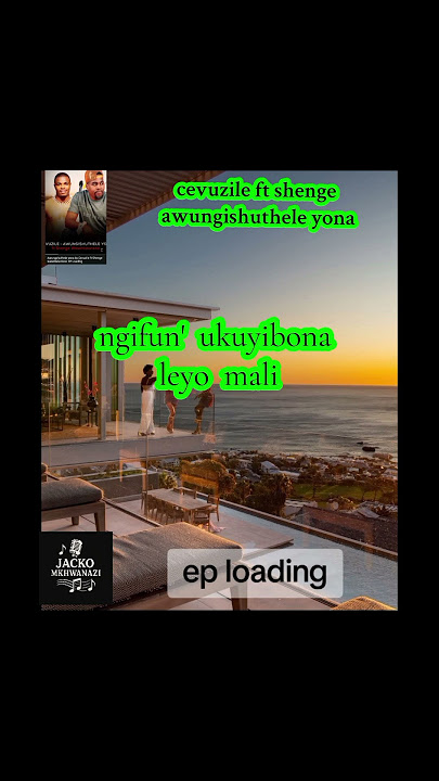 cevuzile ft shenge - awungishuthele yona lyrics , ep loading #viral #music #trending
