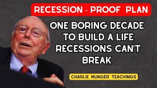 Charlie Munger: How to Build a Recession-Proof Life in One Boring Decade
