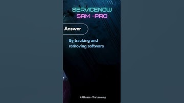 Master ServiceNow SAM Pro in Seconds! Software Asset Management