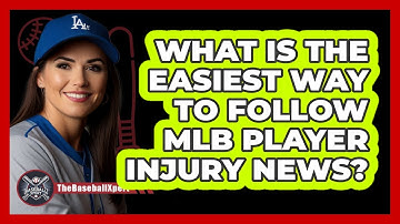 What Is The Easiest Way To Follow MLB Player Injury News? - The Baseball Xpert