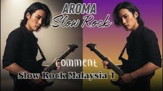 'Aroma Slow Rock – Alunan Slow Rock Malaysia Terbaru'
