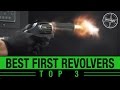 Top 3 Best First Revolvers