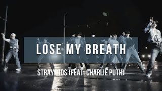 Stray Kids(스트레이 키즈) "Lose My Breath (Feat. Charlie Puth)" | Lyrics