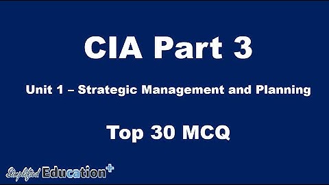 CIA Part 3 - Unit 1 Strategic Management and Planning - Top 30 MCQ/Questions (Q1 to Q5)