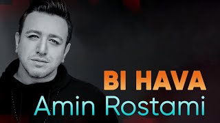 Amin Rostami - Bi Hava (امین رستمی - بی هوا)