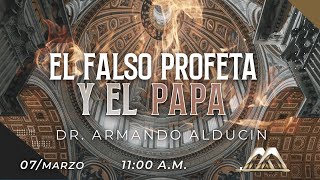 El falso profeta y el papa | Dr. Armando Alducin | VNPEM Norte