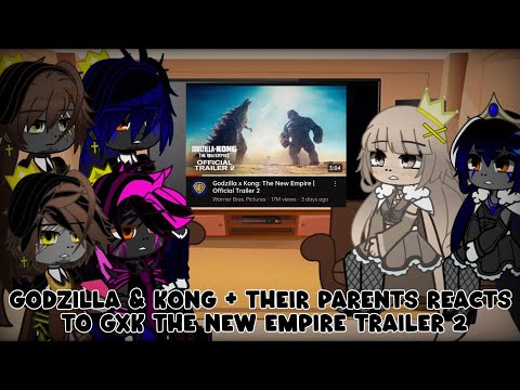 Godzilla & Kong + Their Parents reacts to GxK new empire official trailer 2