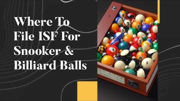 Where To File ISF For Snooker & Billiard Balls