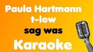 Paula Hartmann, T-Low Sag Was Karaoke