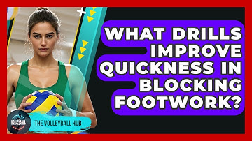 What Drills Improve Quickness In Blocking Footwork? - The Volleyball Hub