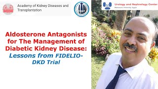 Aldosterone Antagonists for The Management of Diabetic Kidney: FIDELIO-DKD. Prof. Hussein Sheashaa