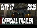 City 17 Official Trailer [2015]