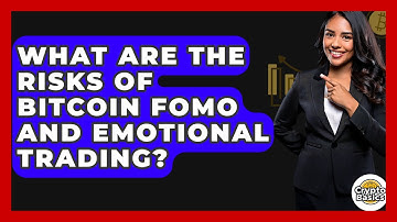 What Are The Risks Of Bitcoin FOMO And Emotional Trading? - CryptoBasics360.com