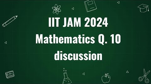 IIT JAM 2024 MATHEMATICS  Q 10 discussion | Maths with IITIANS