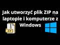 Jak utworzyć plik ZIP na laptopie i komputerze z Windows - Pełny poradnik