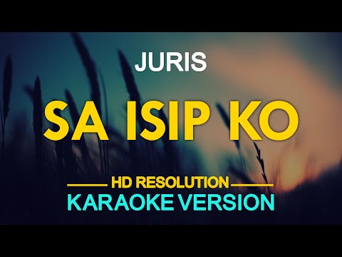 SA ISIP KO - Juris (KARAOKE Version)