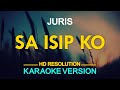 SA ISIP KO - Juris (KARAOKE Version)