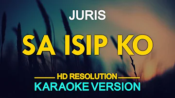 SA ISIP KO - Juris (KARAOKE Version)