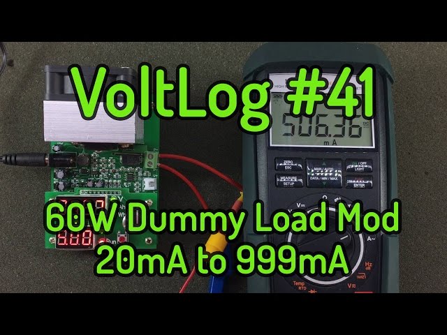 Voltlog #41 - 60W Dummy Load Mod 20mA to 999mA