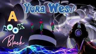 Yura West — A Look Back🎆🔙 👀