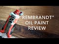 "Rembrand" Oil Paint Review Royal Talens Artist Grade