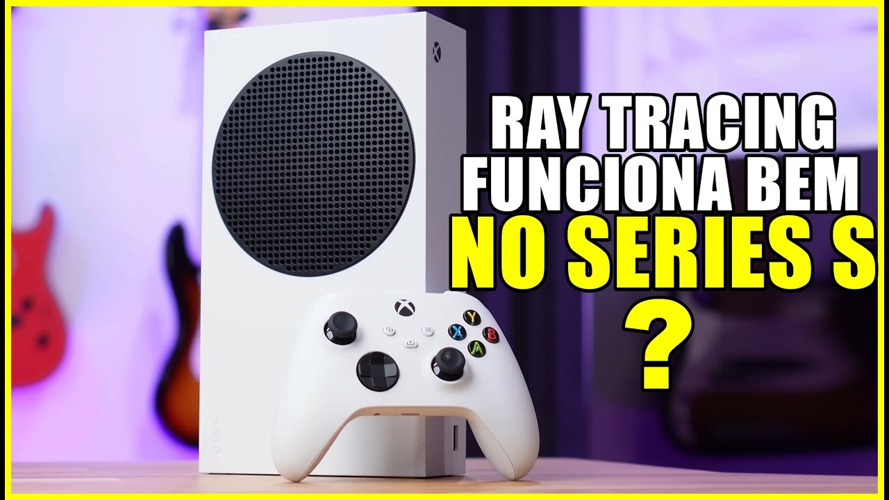 RAY TRACING no Series S VALE A PENA? 