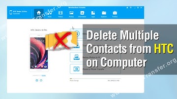 How to Delete Multiple Contacts from HTC Phone on Computer