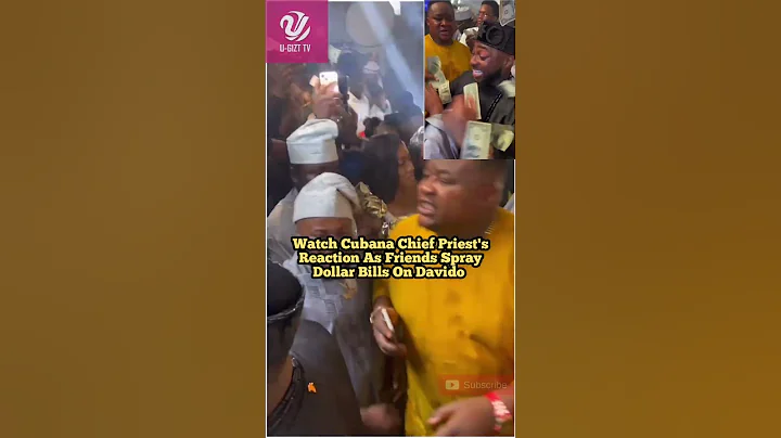Watch Cubana Chief Priest's Reaction As Friends Spray Dollar Bills On Davido