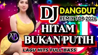 Hitam Bukan Putih disco Dangdut Remix Viral Tiktok 2026    Bass Top Hits Enak Di Dengar