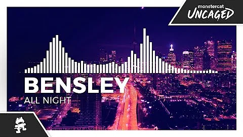 Bensley - All Night [Monstercat Release]