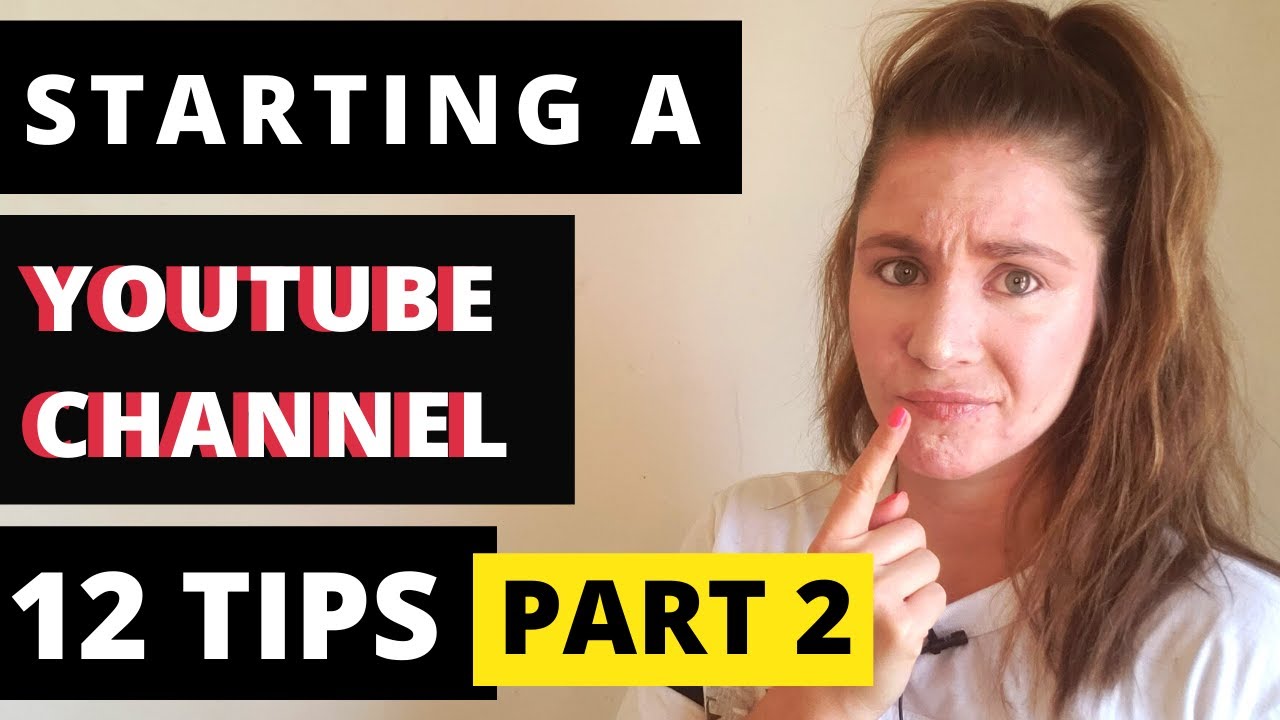 How To Start A YouTube Channel For Beginners- 12 Tips (Part 2) - YouTube