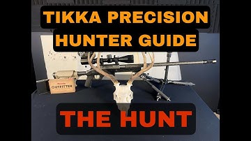 Precision Hunter Tikka Episode 4: THE HUNT