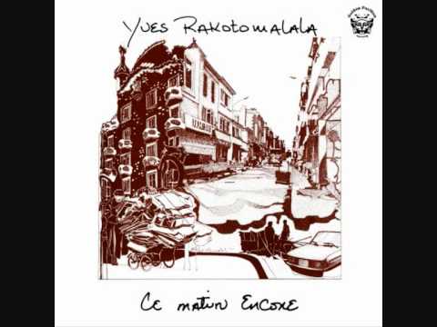 Yves Rakotomalala - Ce Matin Encore Yves Rakotomalala - Ce Matin Encore