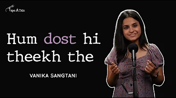 Hum Dost Hi Theekh The - Vanika Sangtani | Tape A Tale | Hindi Storytelling