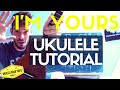 I'M YOURS - Ukulele Lesson / Tutorial - Jason Mraz - ukuleleroadtrips.com