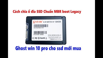 Hướng dẫn định dạng ssd 128gb Kston - Chuẩn MBR boot Legacy - Ghost win 10 pro cho ssd mới mua